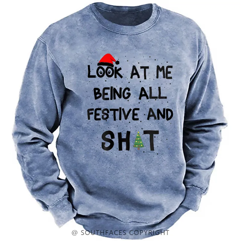 Look At Me Being All Festive And Shit Sweatshirt