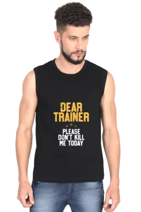 "Dear Trainer Please Don't Kill Me Today" Premium Round Neck Sleeveless T-Shirt for Active Lifestyles